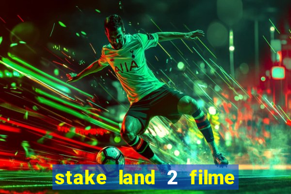 stake land 2 filme completo dublado
